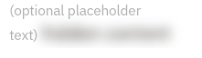 screenshot of small faded text reading “optional placeholder text” followed by blurred regular text.